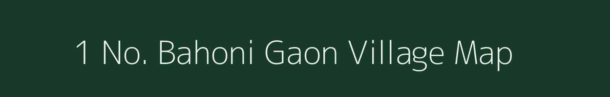 1 No. Bahoni Gaon village map in Assam