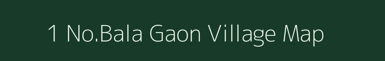 1 No.Bala Gaon village map in Assam