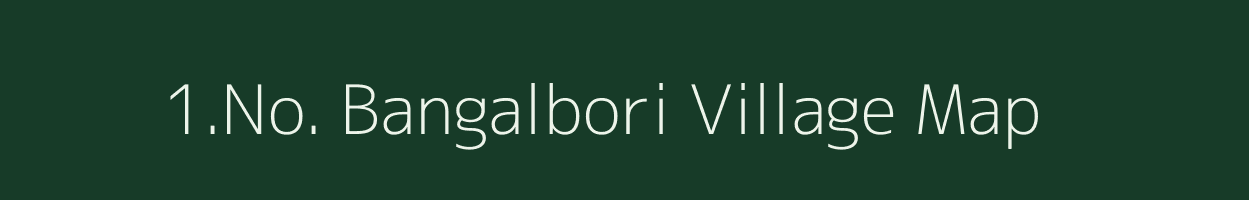 1.No. Bangalbori village map in Assam