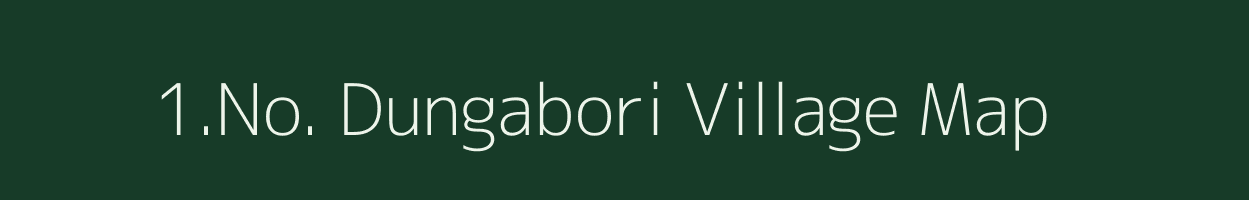 1.No. Dungabori village map in Assam