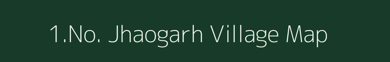 1.No. Jhaogarh village map in Assam