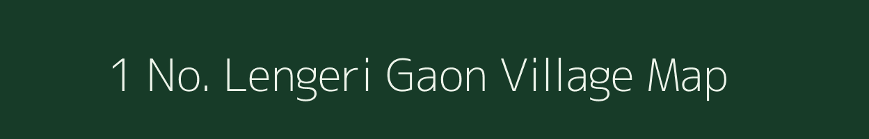 1 No. Lengeri Gaon village map in Assam