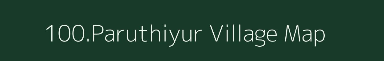 100.Paruthiyur village map in Tamil Nadu