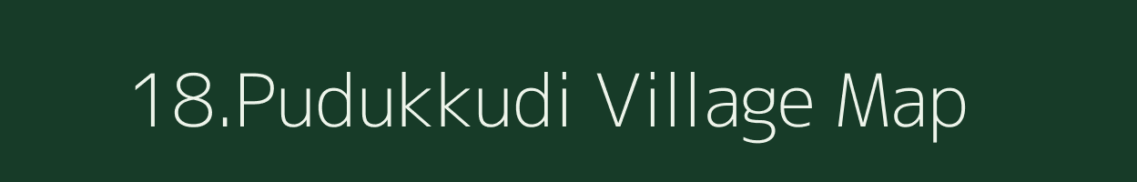 18.Pudukkudi village map in Tamil Nadu