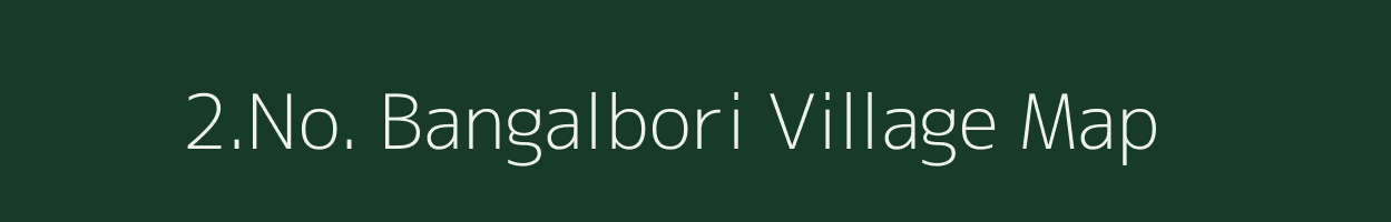 2.No. Bangalbori village map in Assam