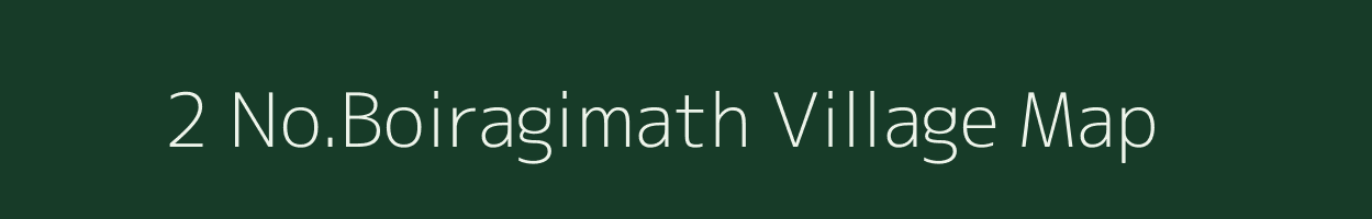 2 No.Boiragimath village map in Assam
