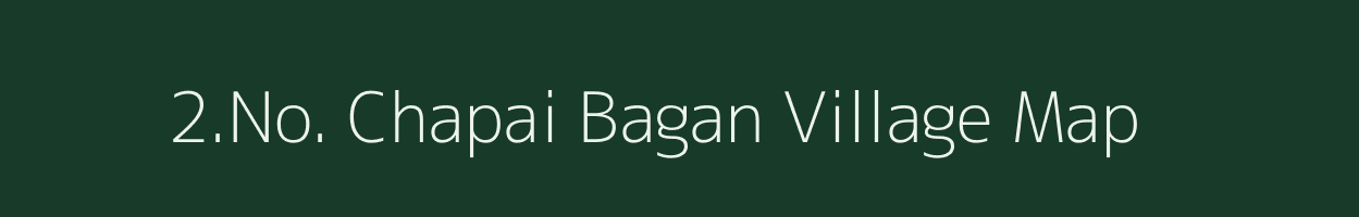 2.No. Chapai Bagan village map in Assam