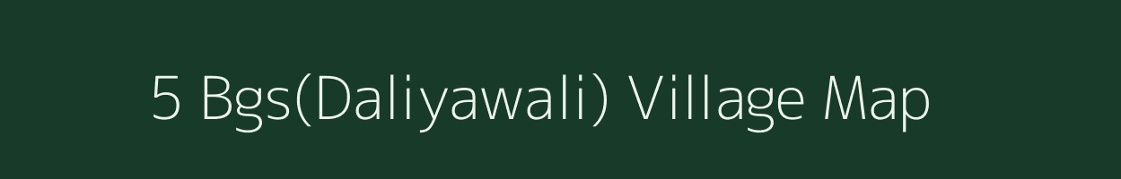 5 Bgs(Daliyawali) village map in Rajasthan