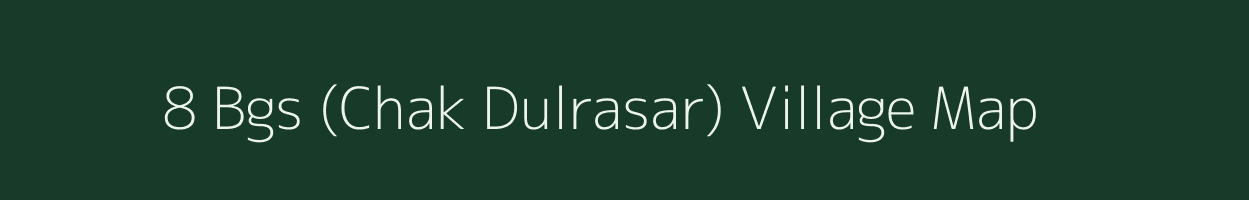 8 Bgs (Chak Dulrasar) village map in Rajasthan