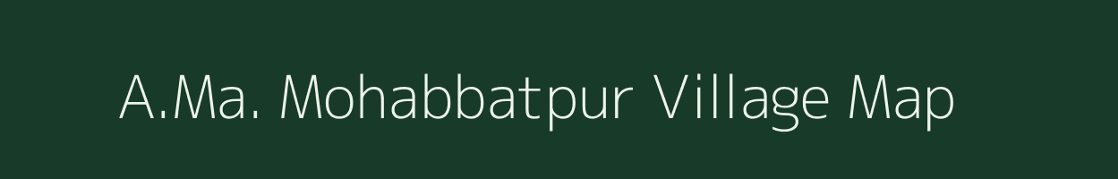A.Ma. Mohabbatpur village map in Uttar Pradesh