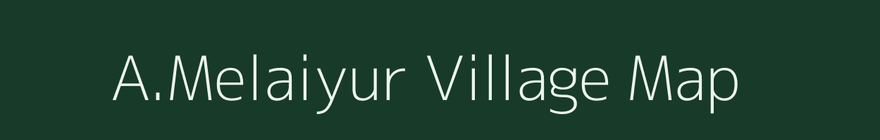 A.Melaiyur village map in Tamil Nadu