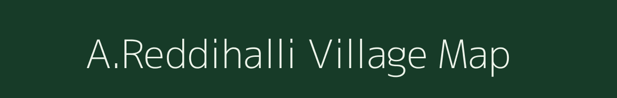 A.Reddihalli village map in Tamil Nadu