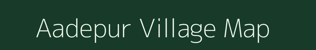 Aadepur village map in Uttar Pradesh