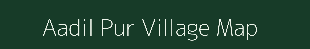 Aadil Pur village map in Uttar Pradesh