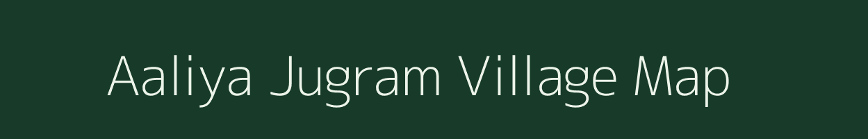 Aaliya Jugram village map in Uttar Pradesh