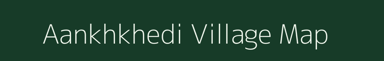 Aankhkhedi village map in Madhya Pradesh