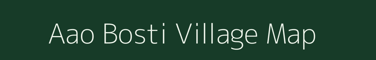 Aao Bosti village map in Assam