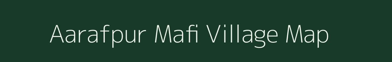 Aarafpur Mafi village map in Uttar Pradesh