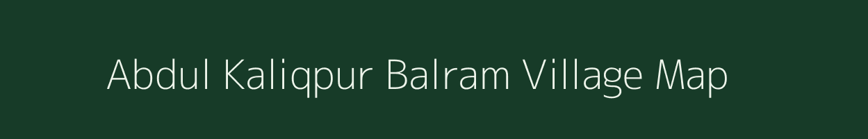 Abdul Kaliqpur Balram village map in Uttar Pradesh