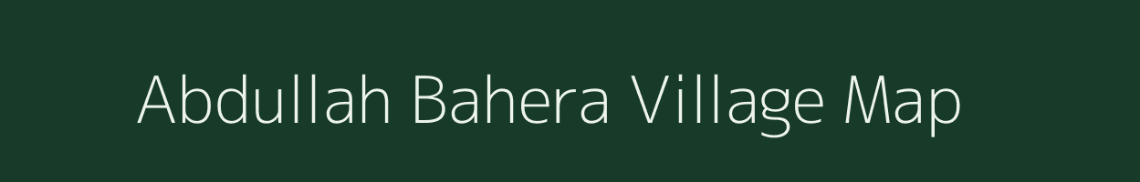 Abdullah Bahera village map in Uttar Pradesh