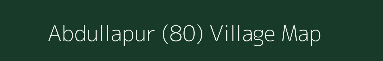 Abdullapur (80) village map in Punjab