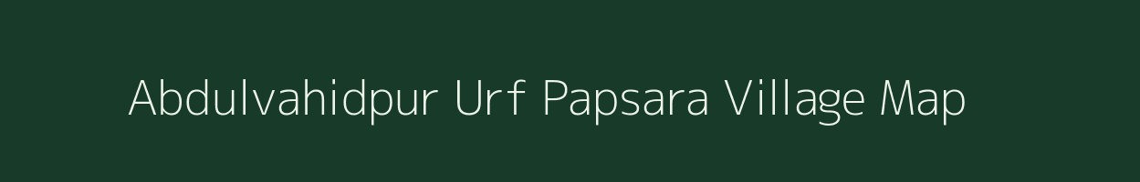 Abdulvahidpur Urf Papsara village map in Uttar Pradesh