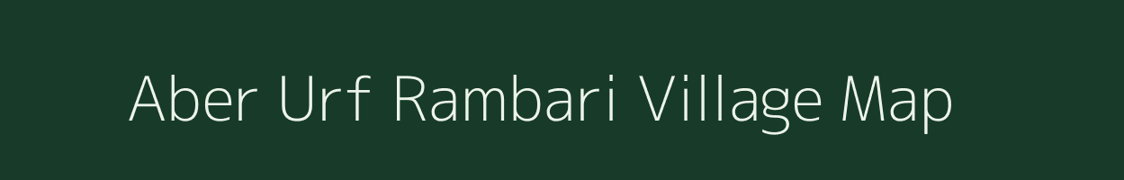 Aber Urf Rambari village map in Bihar