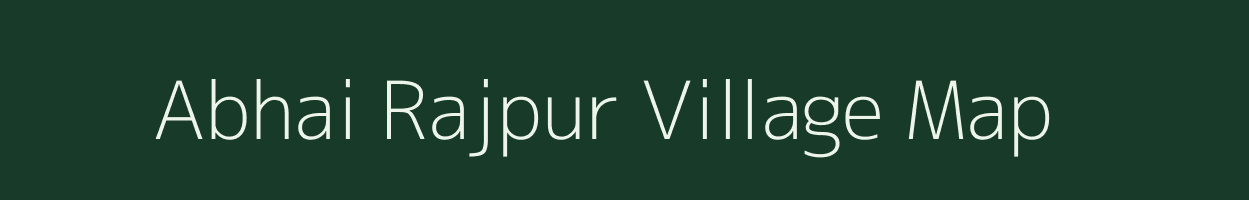 Abhai Rajpur village map in Uttar Pradesh