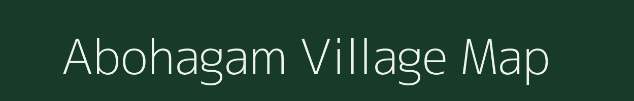 Abohagam village map in Arunachal Pradesh