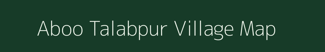Aboo Talabpur village map in Uttar Pradesh