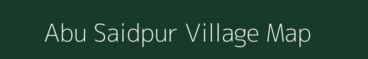 Abu Saidpur village map in Uttar Pradesh
