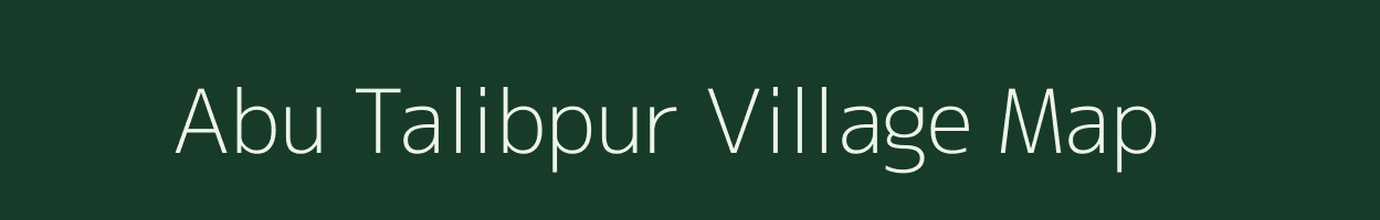 Abu Talibpur village map in Uttar Pradesh