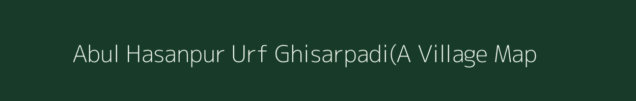 Abul Hasanpur Urf Ghisarpadi(A village map in Uttarakhand