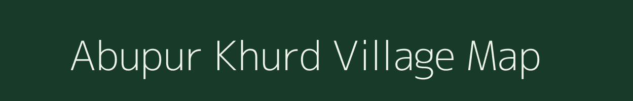 Abupur Khurd village map in Uttar Pradesh