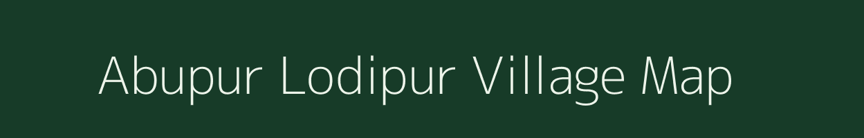 Abupur Lodipur village map in Bihar