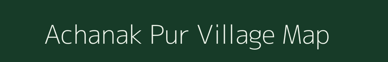 Achanak Pur village map in Chhattisgarh