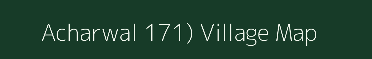 Acharwal 171) village map in Punjab