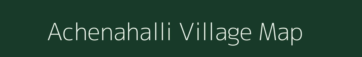 Achenahalli village map in Karnataka