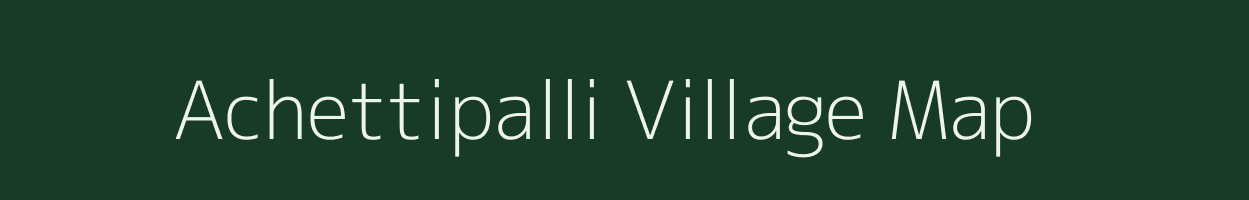 Achettipalli village map in Tamil Nadu