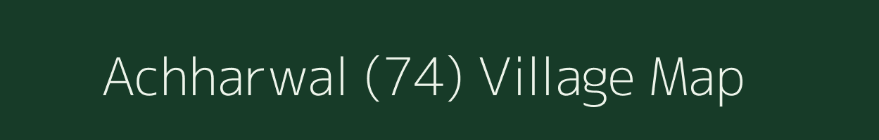 Achharwal (74) village map in Punjab