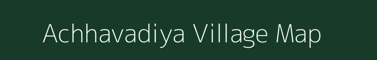 Achhavadiya village map in Gujarat