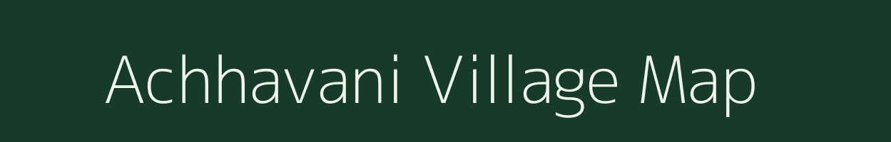 Achhavani village map in Gujarat