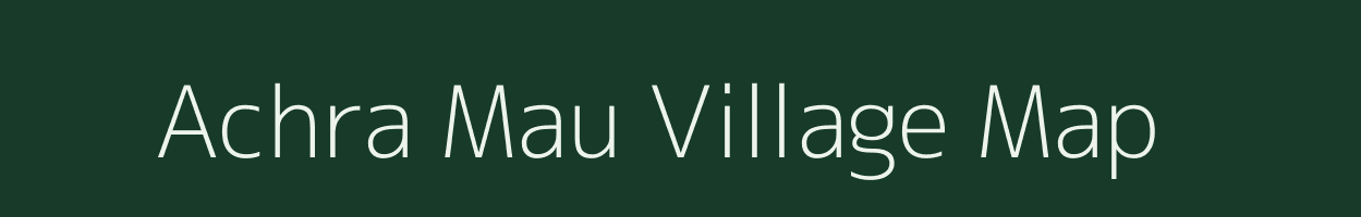 Achra Mau village map in Uttar Pradesh