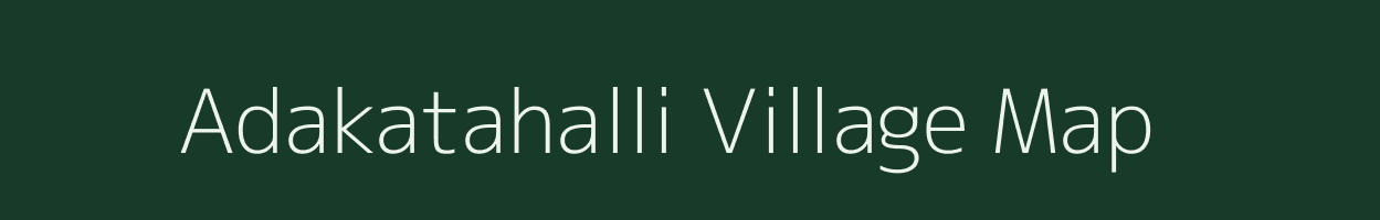 Adakatahalli village map in Karnataka