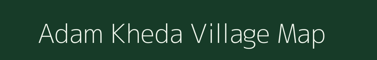 Adam Kheda village map in Madhya Pradesh