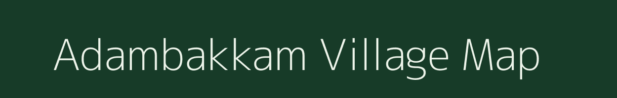 Adambakkam village map in Tamil Nadu