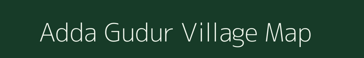 Adda Gudur village map in Andhra Pradesh