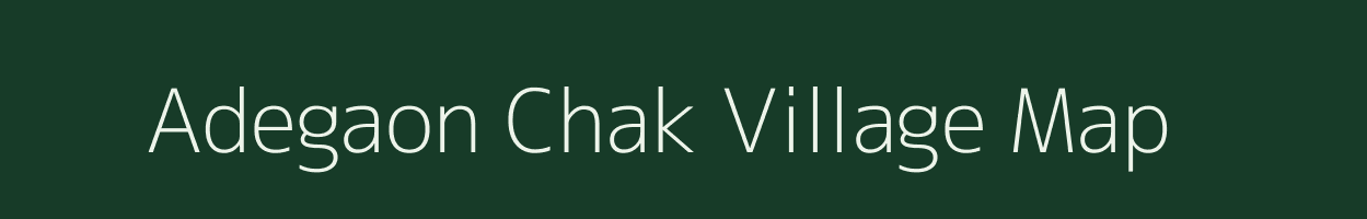 Adegaon Chak village map in Maharashtra