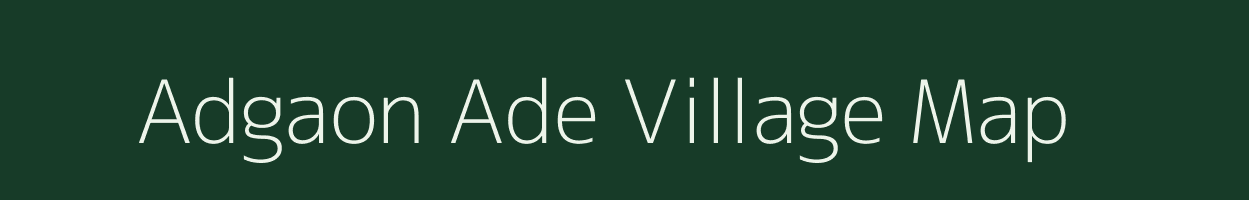 Adgaon Ade village map in Maharashtra