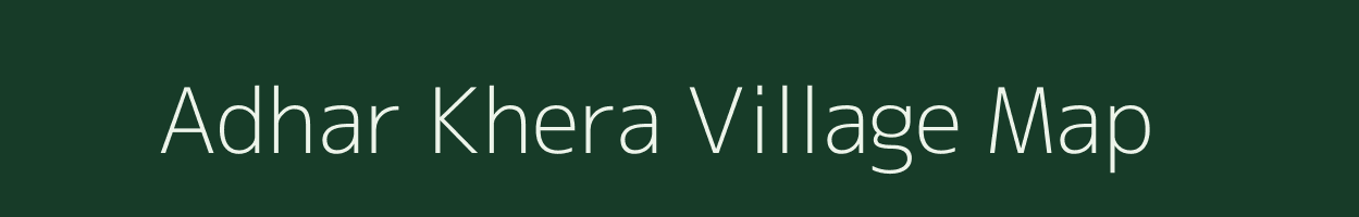 Adhar Khera village map in Uttar Pradesh